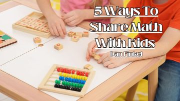 5-Ways-To-Share-Math-With-Kids-Dan-Finkel.jpg